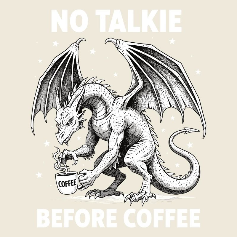 No Conversation Before Coffee Lover Dragon