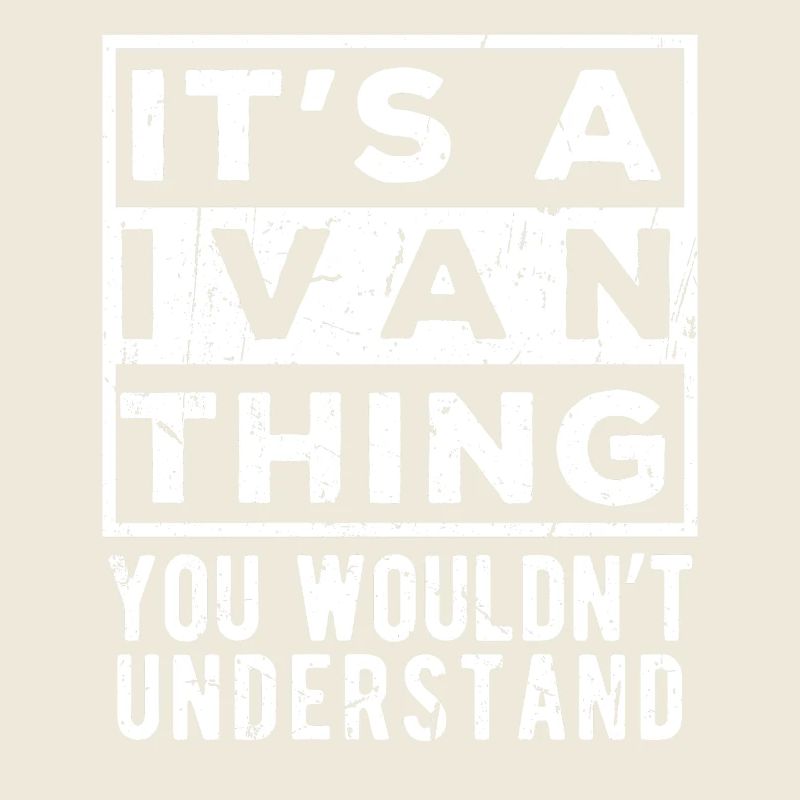 It’s A Ivan Thing You Wouldn’t Understand