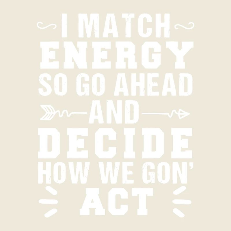 Match Energy, Decide Action