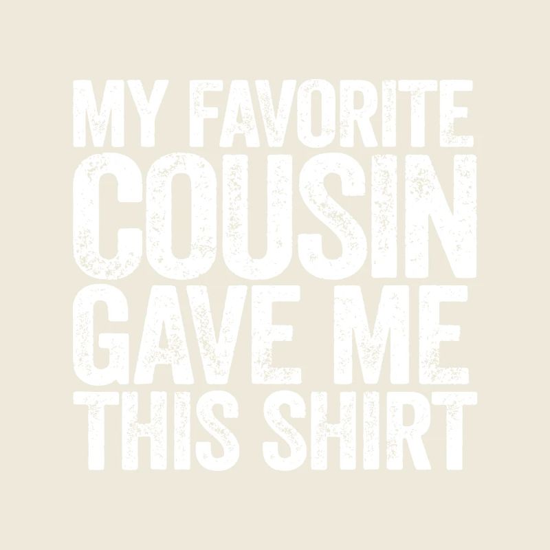 Mon cousin préféré m’a offert ce t-shirt