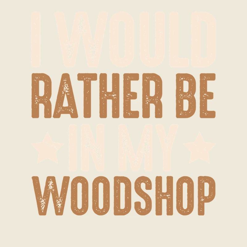 Prefer to work in my wood workshop carpenter carpenter