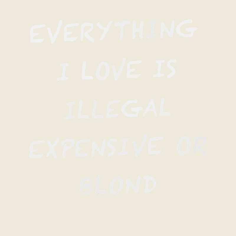 Everything I Love Is Illegal