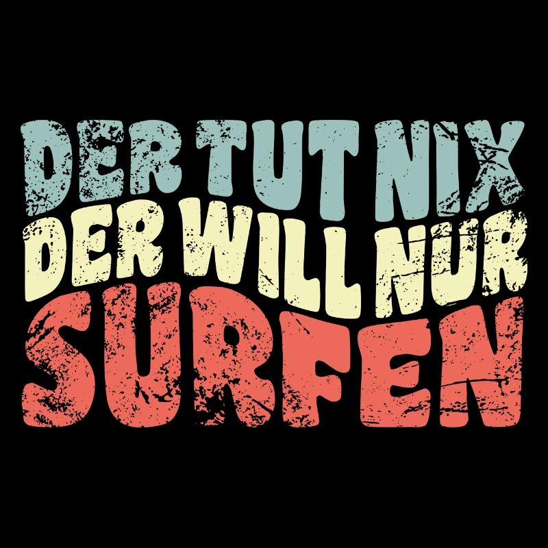 Der tut nix, der will nur surfen - Welle - Spruch