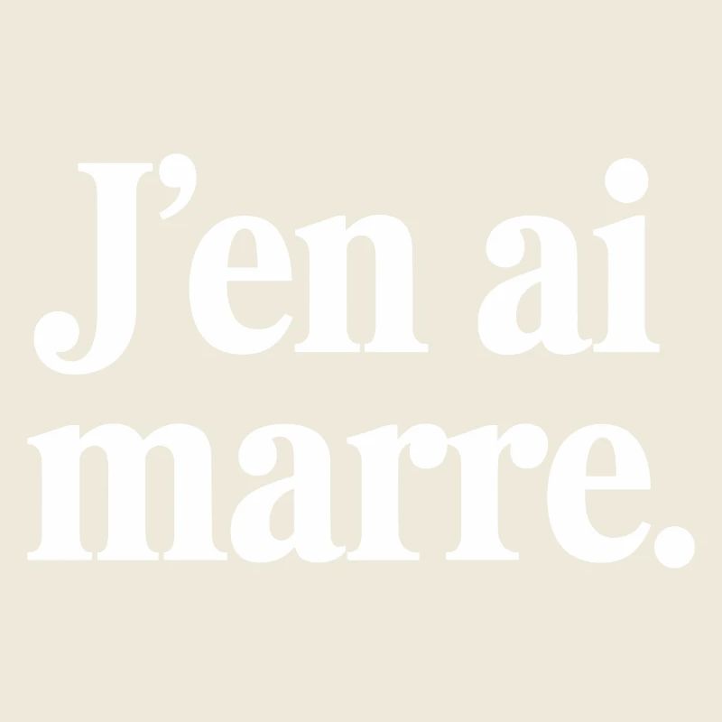 J'en ai marre