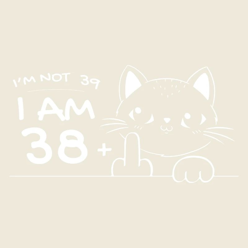 Ich bin nicht 39, ich bin 38 plus 1 Mittelfinger Katzenflipp