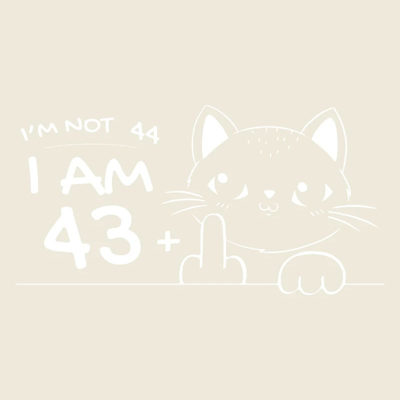 Ich bin nicht 44, ich bin 43 plus 1 Mittelfinger Katzenflip