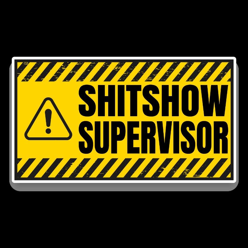 Shit Show Supervisor