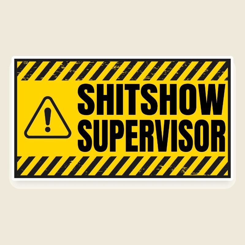 Shit Show Supervisor