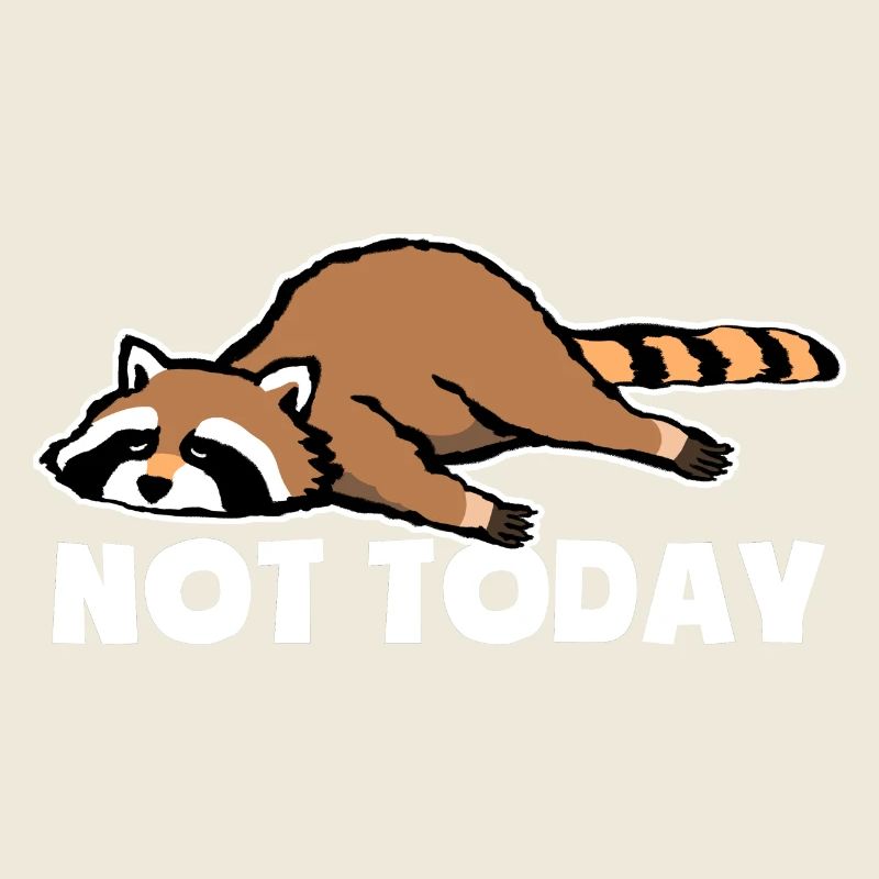Not today - Tired and lazy - Raccoon