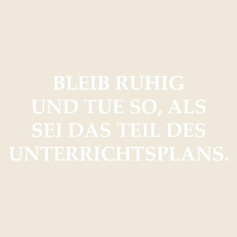 Lehrer Spruch Bleib ruhig Unterrichtsplan