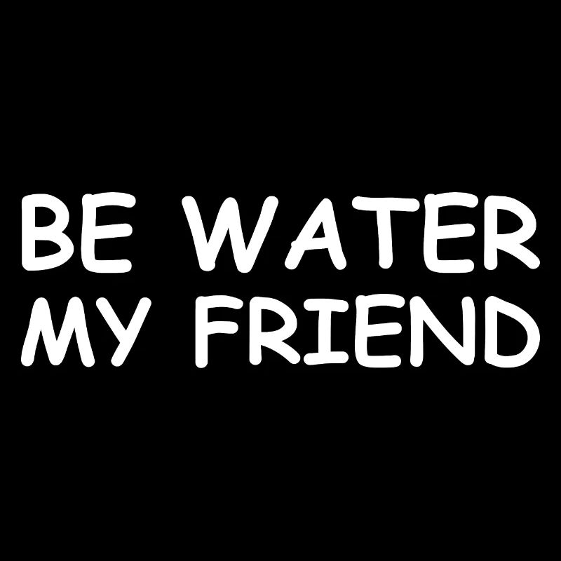 Soyez de l’eau mon ami