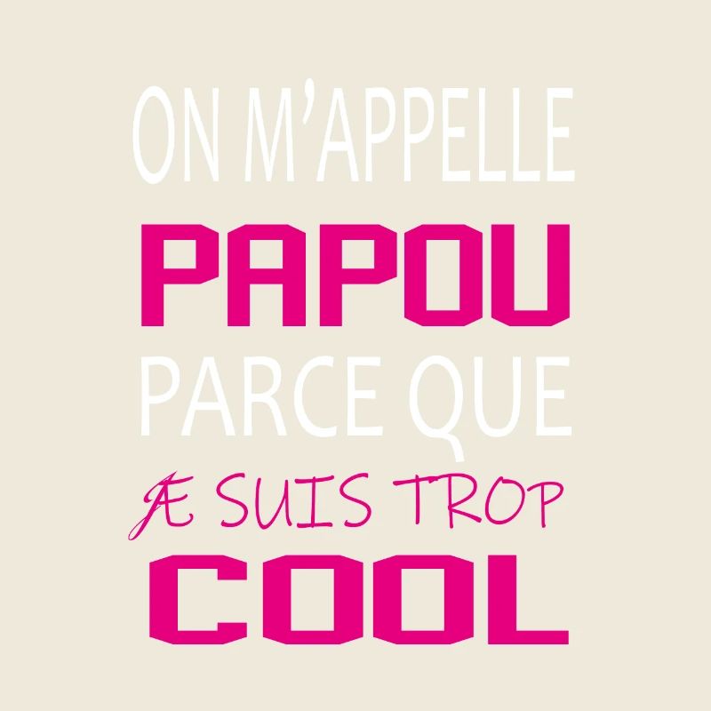 On m’appelle papou parce que je suis trop cool