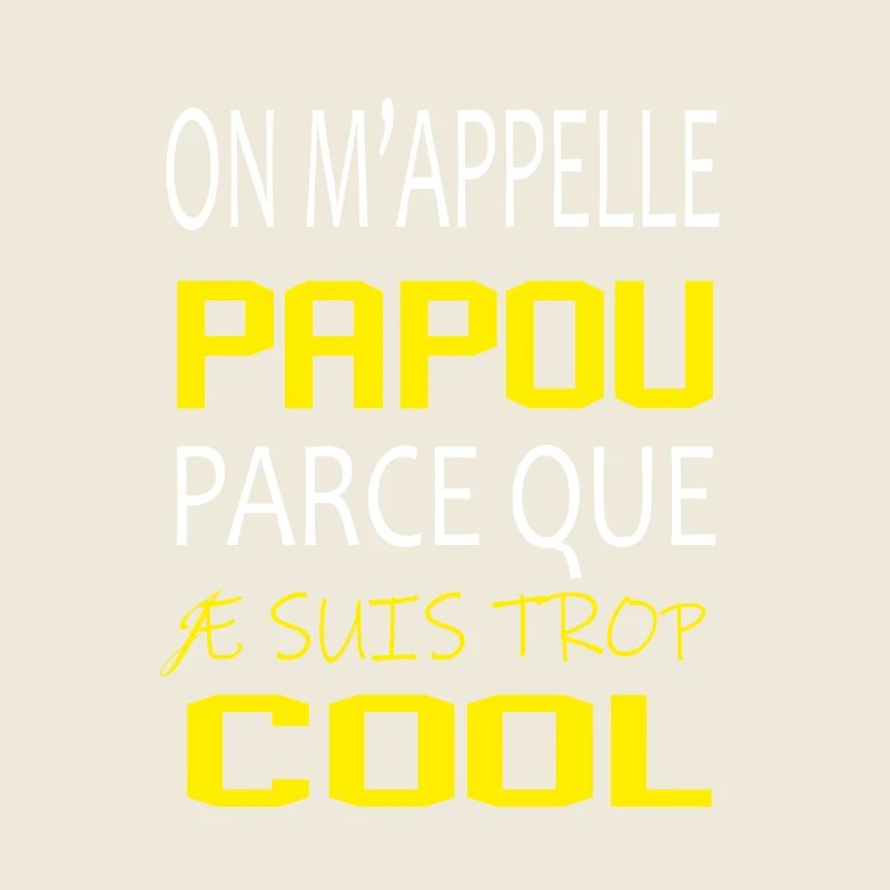 On m’appelle papou parce que je suis trop cool