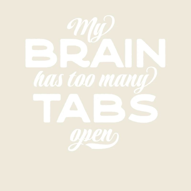 My brain has too many tabs open