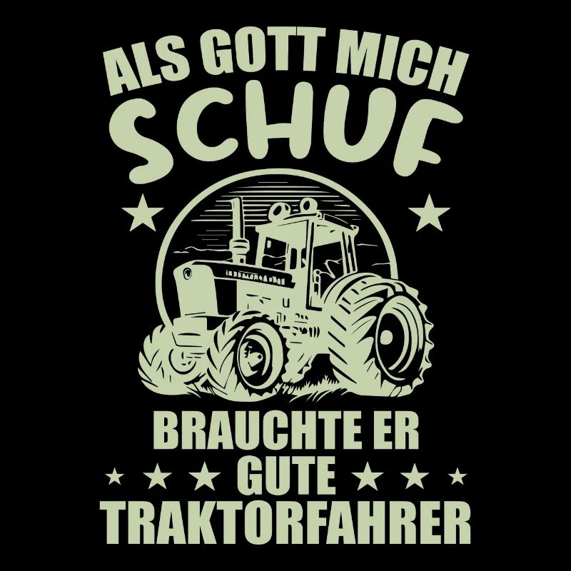 Als gott mich schuf brauchte er gute traktorfahrer