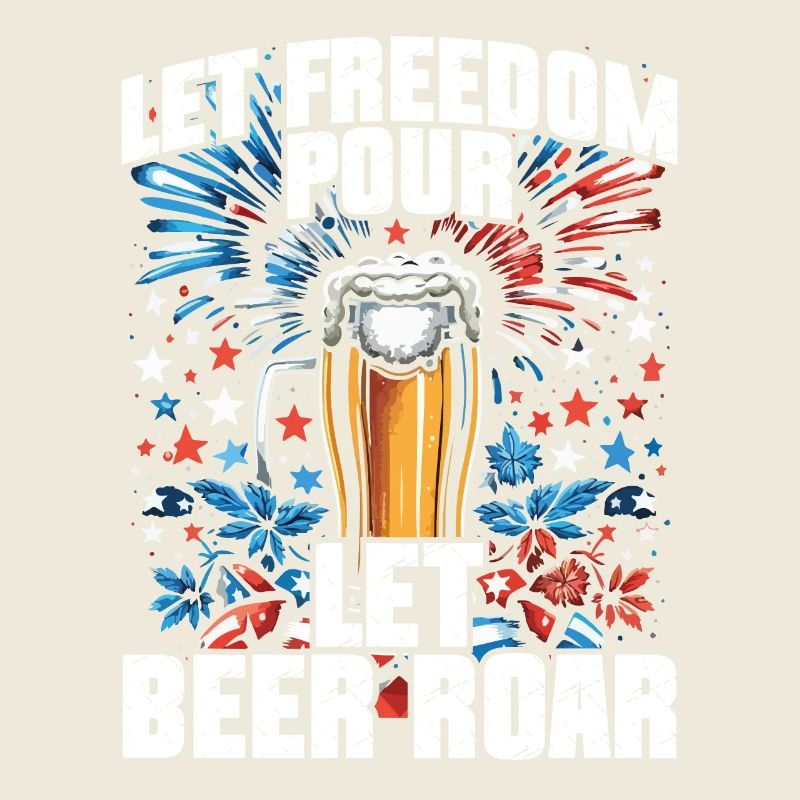 Let freedom pour let beer roar