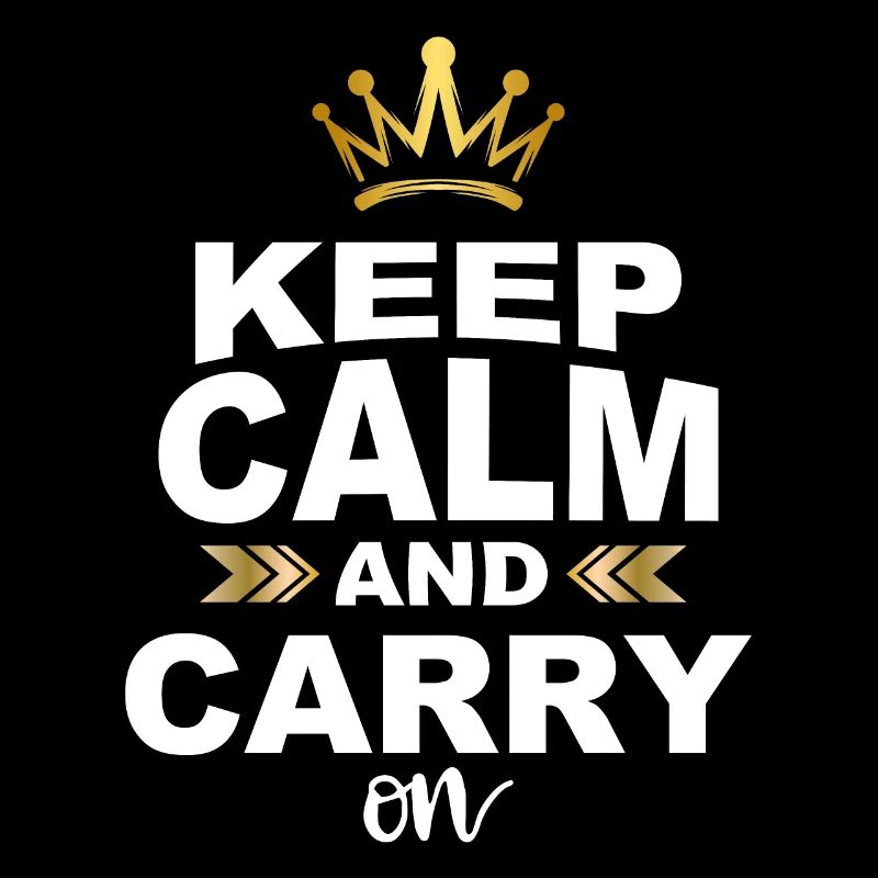 Keep calm and carry on