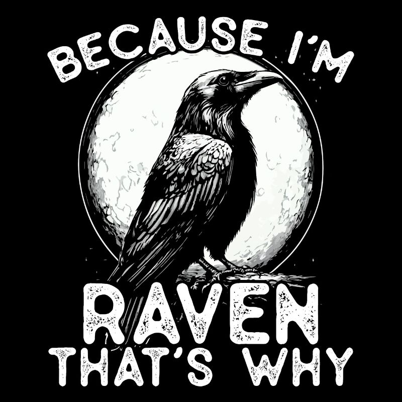 Because I'm Raven - that's why!