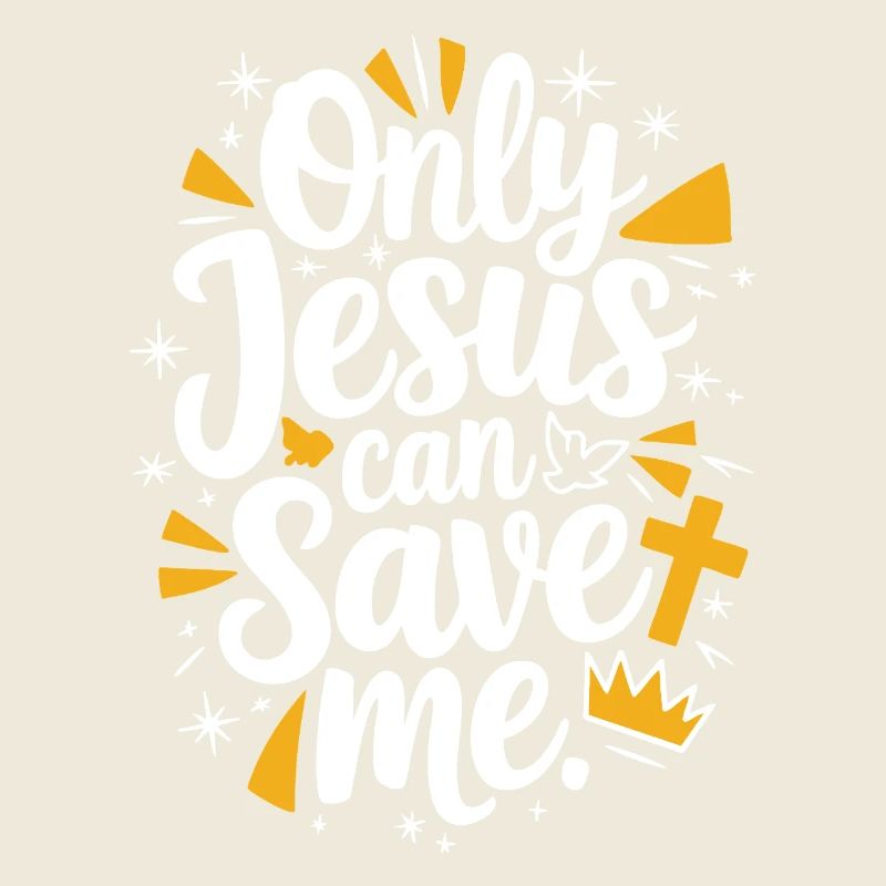 Only Jesus can save me Christian design
