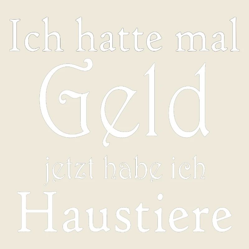 Ich hatte mal Geld, jetzt habe ich Haustiere