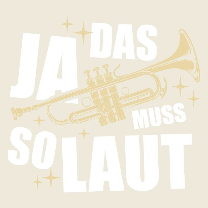 Ja, das muss so laut - Trompete - Spruch