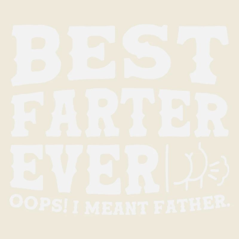Best Farter Ever. Oops! I Meant Father Tee Funny