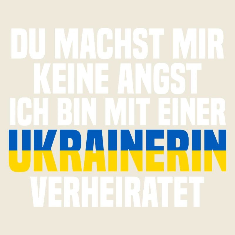 Du machst mir Keine Angst ich bin mit einer Ukrain