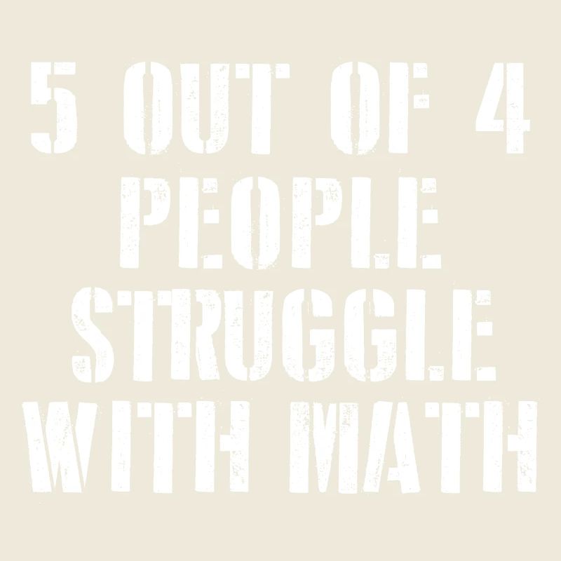 5 Out Of 4 People Struggle with Math Funny Math