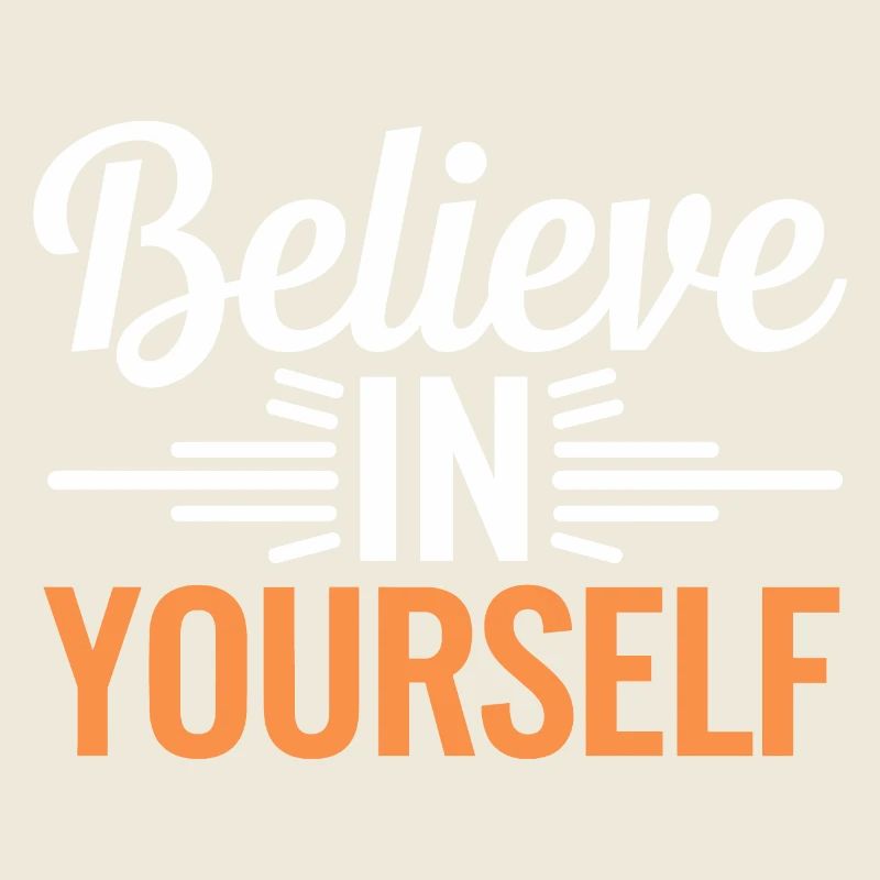 Glaube an dich selbst