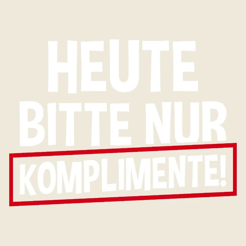 Heute Bitte Nur Komplimente
