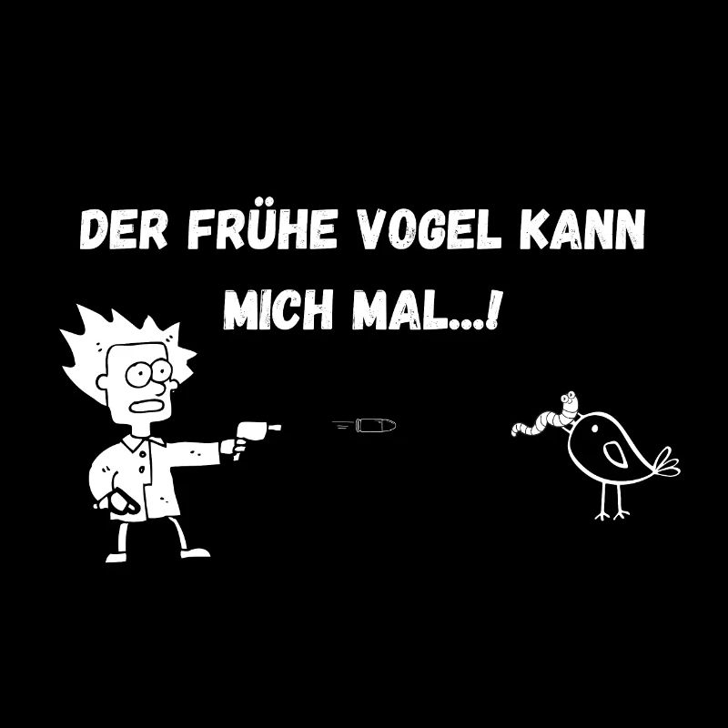 Der frühe Vogel kann mich mal...!