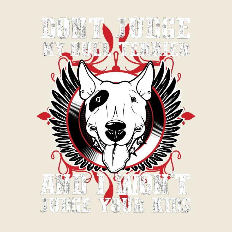 Dont Judge My Bull Terrier