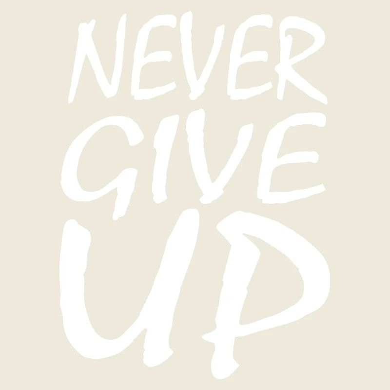 Never give up