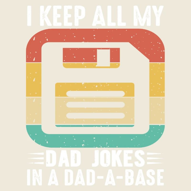 Je garde toutes mes blagues de père dans un papa - A - Base