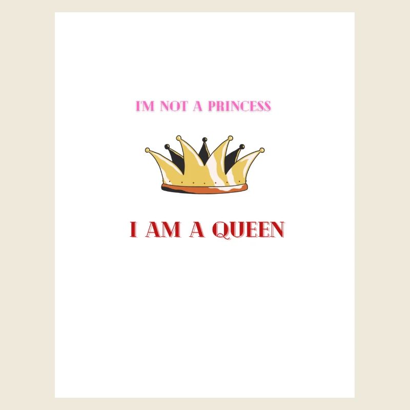 Ich bin keine Prinzessin, ich bin eine Königin