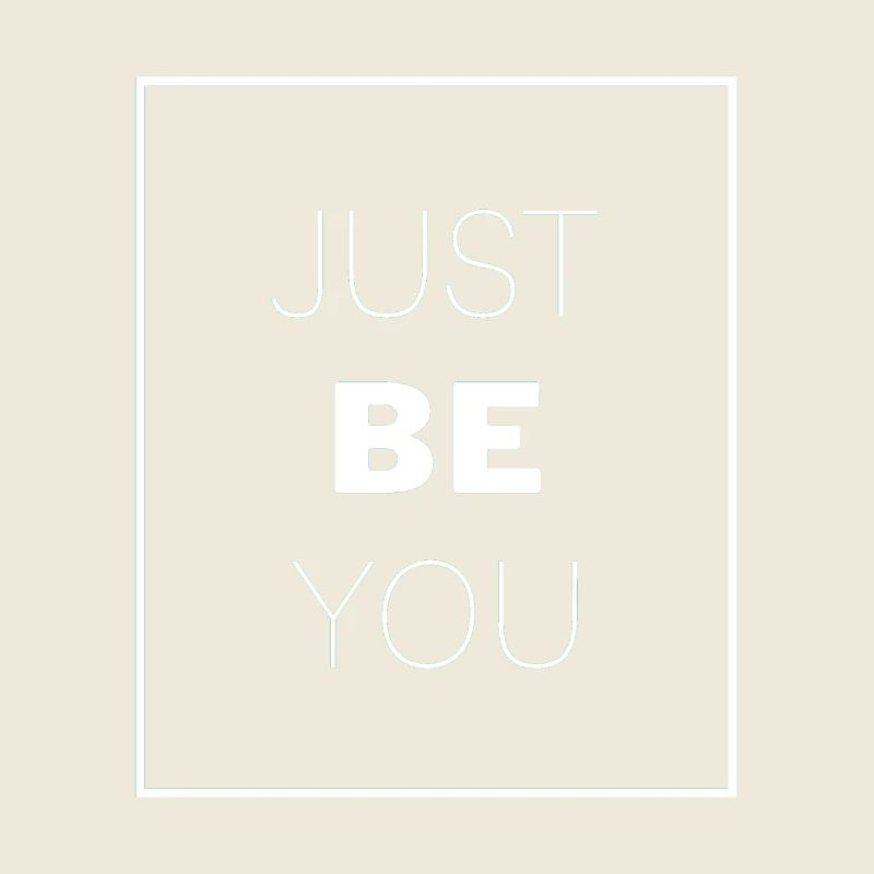 Just Be You