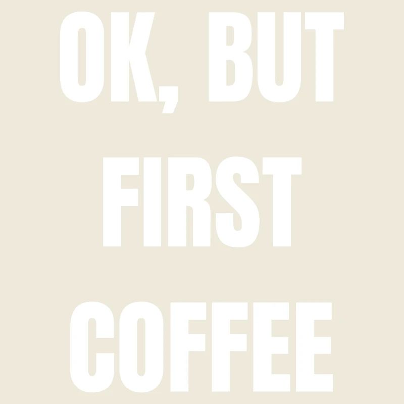 Ok but first coffee Lustig Geschenk Kaffee