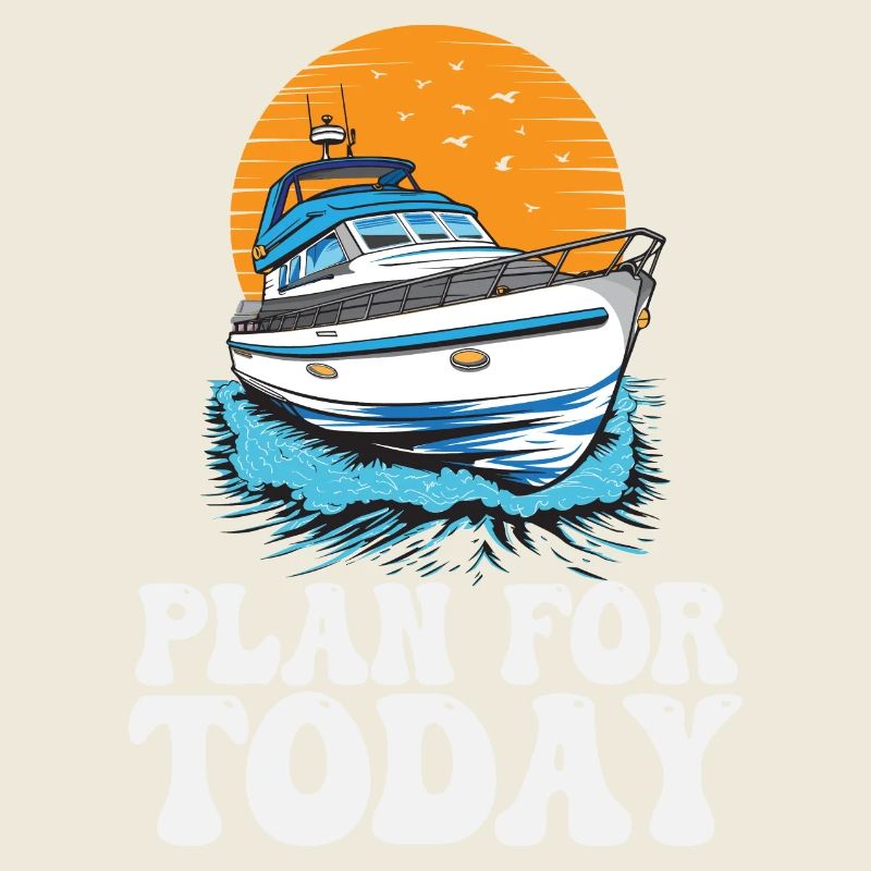 Plan For Today Motorboating Life Is Better At The