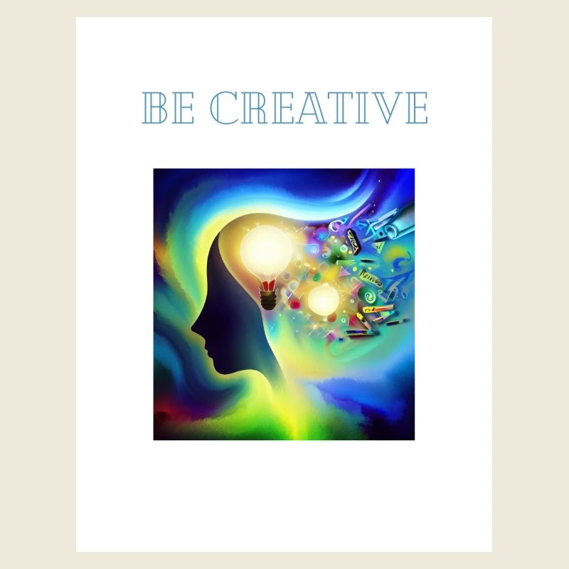 Be creative