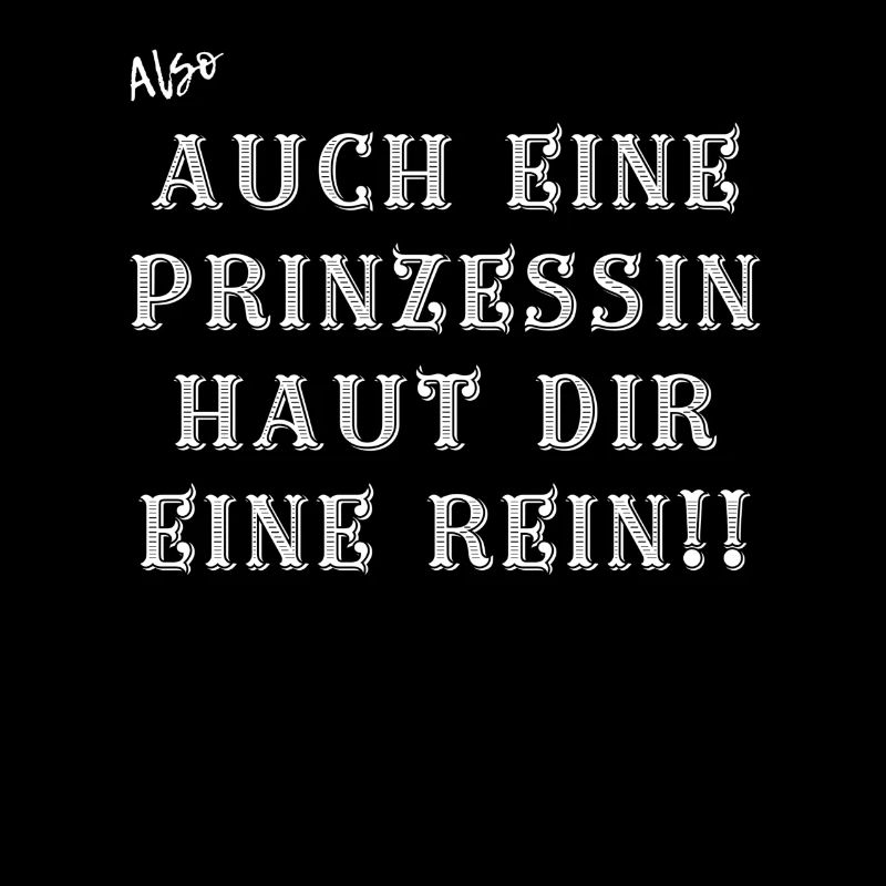 Auch eine Prinzessin haut dir eine rein.