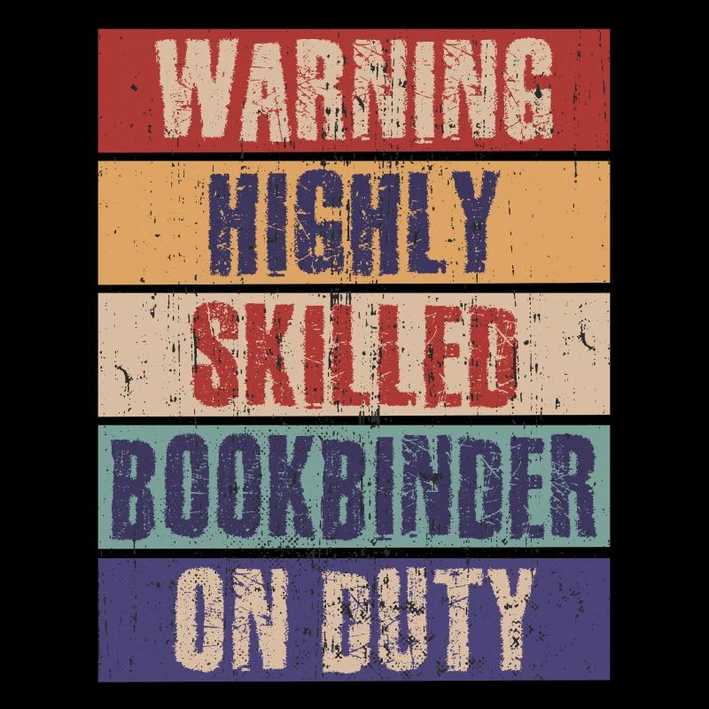 Funny Bookbinder Highly Skilled