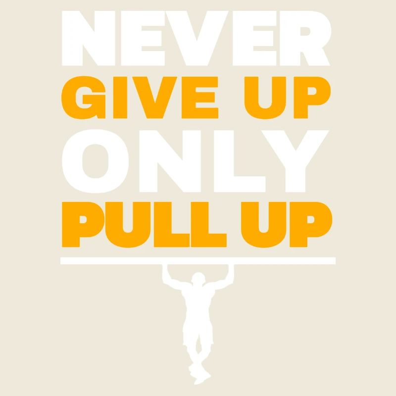 Never Give Up Only Pull Up Workout Quote Exercise