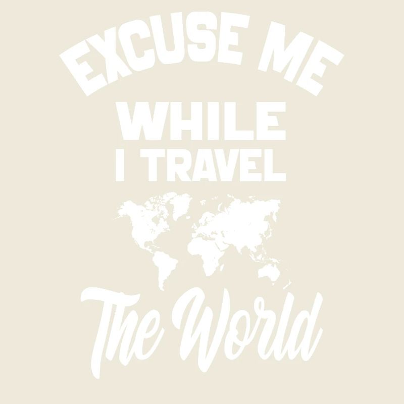 Excuse Me While I Travel The World-World map 2024