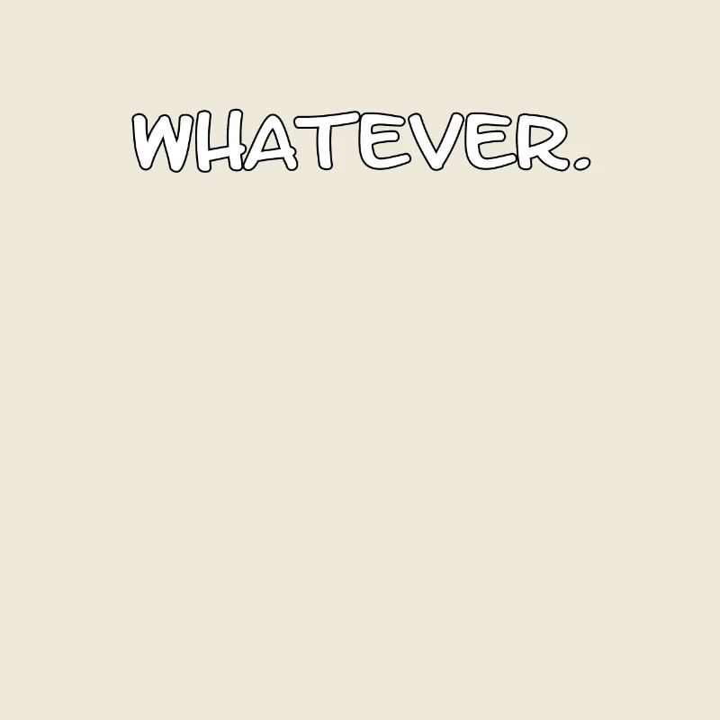 Whatever. - Lustiger sarkastischer Spruch