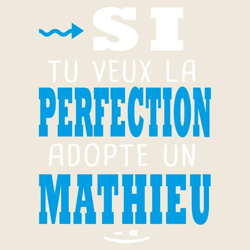 Mathieu Si tu veux la perfection adopte un mathieu