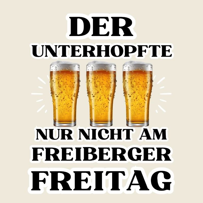 L’UNTERHOPFTE nur nicht am FREIBERGER FREITAG