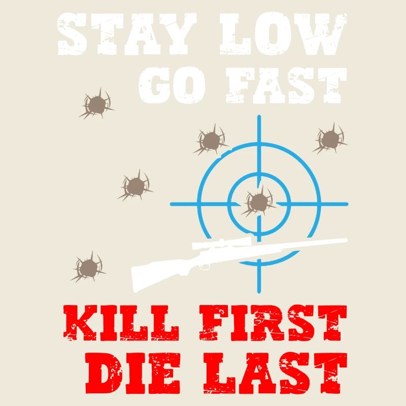 Stay Low Go Fast Kill First Die Last Sniper