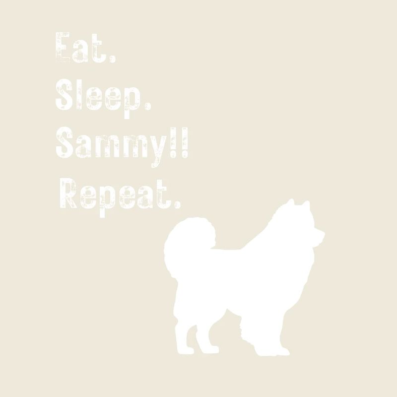 Funny Eat Sleep Sammy (Samoyed) Repeat