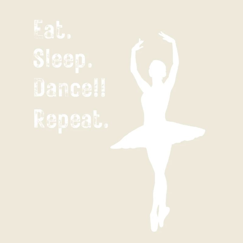 Danser - Manger. Dormir. Danser!! Répéter. - pour les danseurs