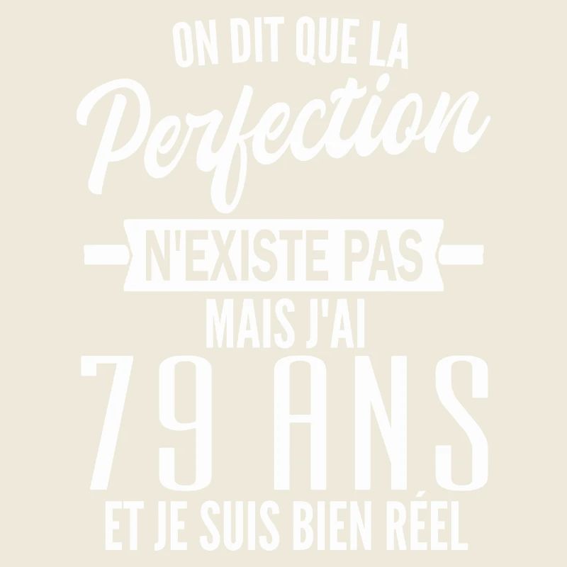 perfection 79 ans / cadeau 79 ans / jai 79 ans